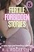Fertile Forbidden Stories: ...
