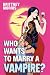 Who Wants to Marry a Vampire?