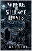 Where the Silence Hunts by Elodie   Hart