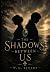 The Shadows Between Us