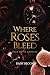 Where Roses Bleed by Daisy Bloom