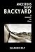 Ancestors in My Backyard by Eleanor Ray
