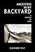 Ancestors in My Backyard by Eleanor Ray