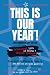 This is Our Year™! : The De...