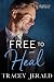 Free to Heal: A Second Chance, Medical, Small Town Adjacent Romance (Amaryllis Heritage Book 1)
