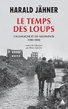 Le Temps des loups: l'Allemagne et les Allemands (1945-1955)