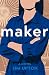 Maker: A Novel