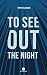 To See Out the Night