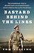 Bastard Behind the Lines: T...