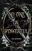 No One Is Powerful by K.S. Lavender No One Is Powerful by K.S. Lavender