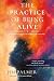 The Practice of Being Alive by Jim Palmer