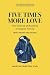 Five Times More Love: The S...