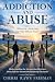 Addiction and Abuse: Unders...