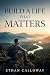 Build a Life That Matters: ...