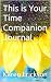 This is Your Time Companion...