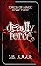 Deadly Force by S.B. Logue Deadly Force by S.B. Logue
