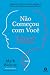 Não Começou com Você: Cader...