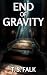 END OF GRAVITY: A SciFi Adv...