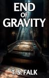 END OF GRAVITY: A...