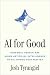 AI for Good: How Real People Are Using Artificial Intelligence to Fix Things That Matter