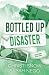 Bottled Up Disaster: A Frie...