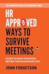 HR Approved Ways to Survive Meetings: The Ultimate Funny Office Gift for Coworkers Who Need a Little Humor at Work to Survive Corporate Madness (The HR Approved Office Playbook Series 3)