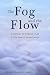 The Fog and the Flow by Renee Maxine Haas