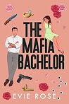 The Mafia Bachelor: a spicy, swoony and hilarious mafia romcom