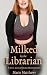 Milked by the Librarian: A ...
