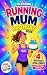 The Amazing Running Mum’s B...