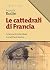 Le cattedrali di Francia