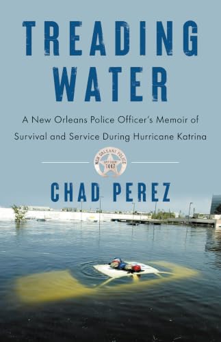 Treading Water: A New Orleans Police Officer’s Memoir of Survival and Service During Hurricane Katrina (Kindle Edition)