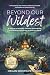 Beyond Our Wildest: A Journ...