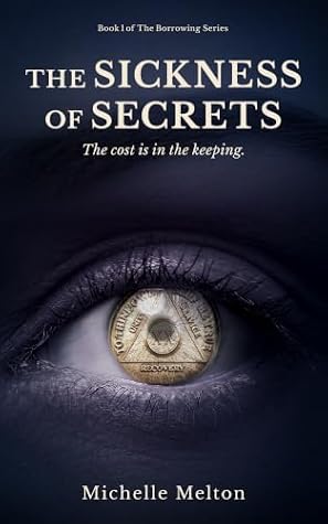The Sickness of Secrets (The Borrowing Series Book 1)