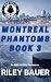 Montreal Phantoms Book 3: A...