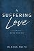 A Suffering Love: Come and Die