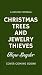 Christmas Trees and Jewelry Thieves by Hope Snyder Christmas Trees and Jewelry Thieves by Hope Snyder