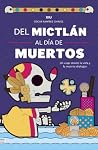 Del Mictlán al Dí...