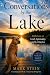 Conversations by the Lake: ...