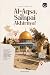 Al-Aqsa, Aku Sampai Akhirnya!
