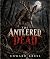 THE ANTLERED DEAD by Edward Kress THE ANTLERED DEAD by Edward Kress