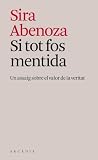 Si tot fos mentid...