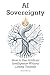 AI Sovereignty: How to Use ...