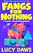 Fangs For Nothing: A Steamy...