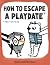 How to Escape a Playdate: T...