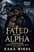 FATED TO THE ALPHA: A Rejected Mate, Alpha King & Forbidden Love