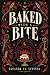 Baked with a Bite by Eleanor St. Stevens