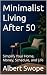Minimalist Living After 50 by albert swope