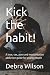 Kick the habit!: A love, se...