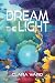 Dream the Light by Clara Ward Dream the Light by Clara Ward